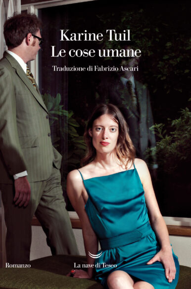 Karine Tuil, “Le cose umane”, La nave di Teseo (2023)