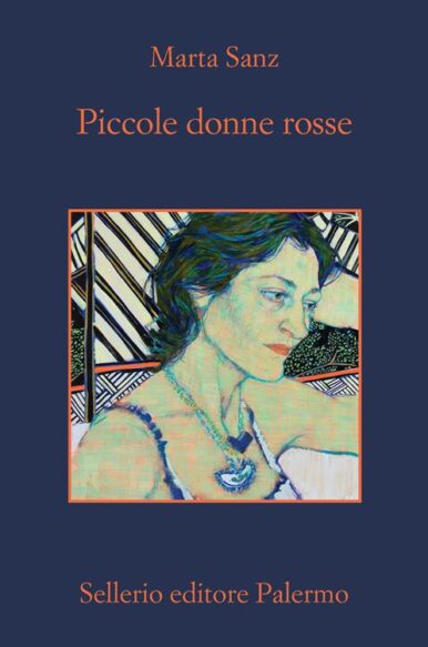 Marta Sanz, “Piccole donne rosse”, Sellerio (2022)