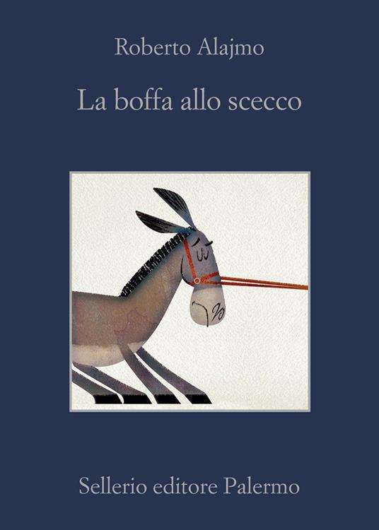 Roberto Alajmo, “La boffa allo scecco”, Sellerio (2023)