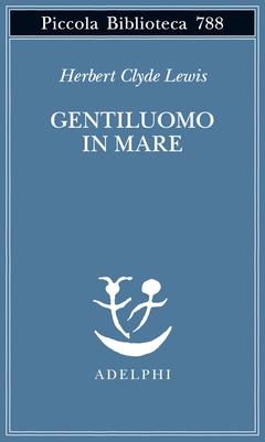 Herbert Clyde Lewis, “Gentiluomo in mare”, Adelphi (2023)