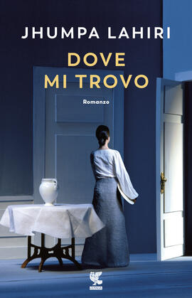 Jhumpa Lahiri, “Dove mi trovo”, Guanda, (2018)
