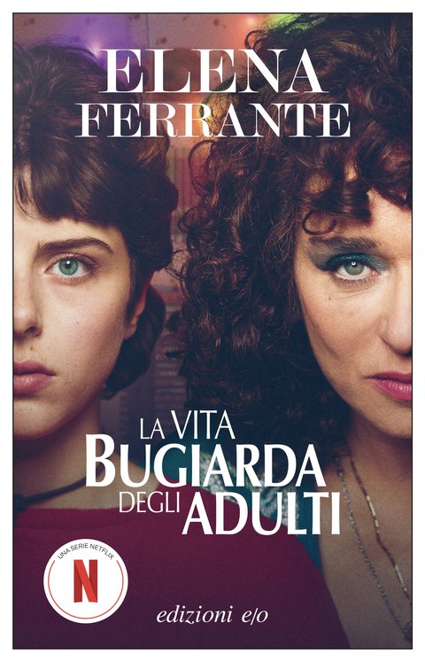 Elena Ferrante, “La vita bugiarda degli adulti”, E/O (2019)