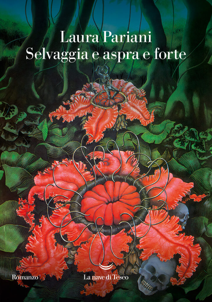 Laura Pariani, Selvaggia e aspra e forte, La Nave di Teseo (2023)