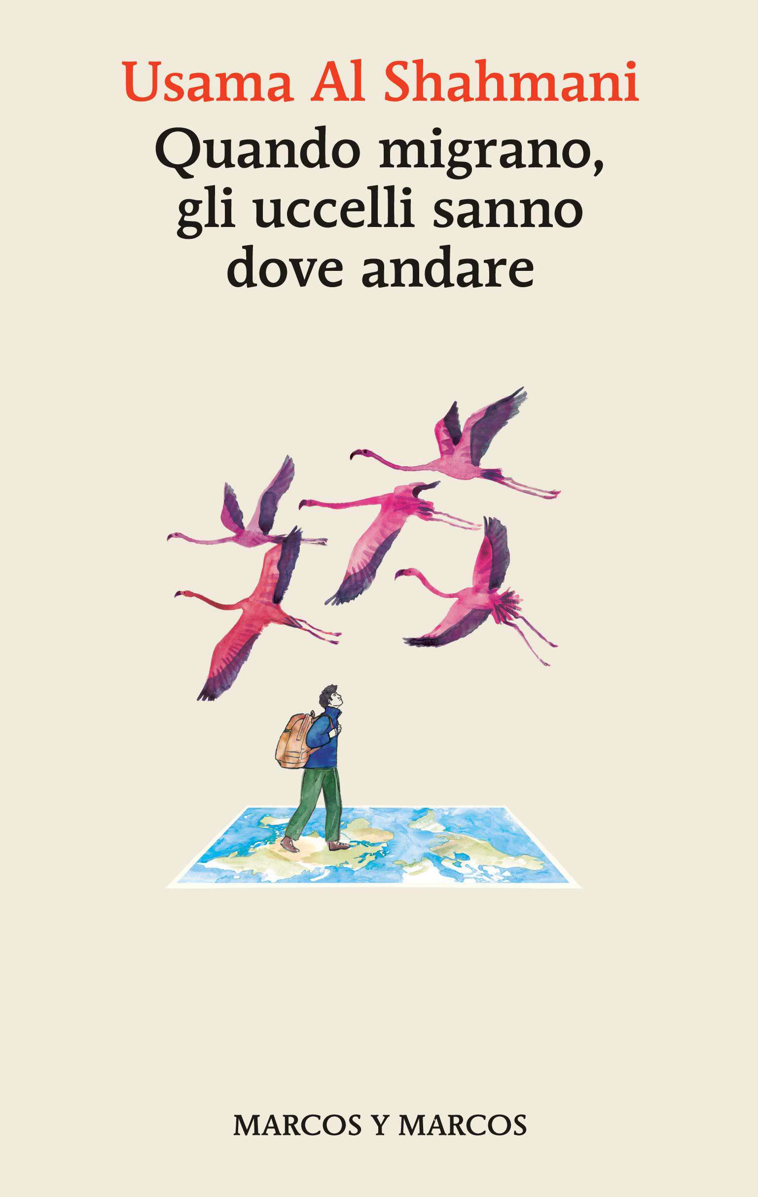 Usama Al Shahmani, “Quando migrano, gli uccelli sanno dove andare”, Marcos y Marcos (2024)